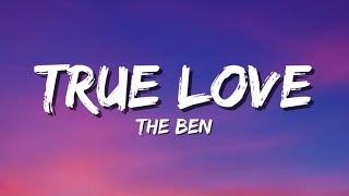 The Ben - True Love (Lyrics)