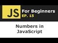 JavaScript Number data type and global Number object explained | JS for Beginners Ep. 15