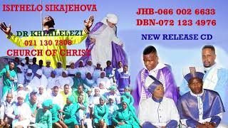 ISITHELO SIKAJEHOVA ||  SHWELE BABA || DR KHEHLELEZI || NEW RELEASE CD