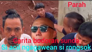 carita bodoran sunda si acil ngerjain si rongsok