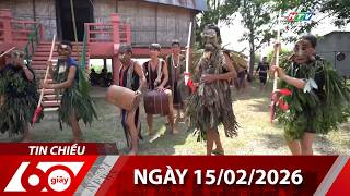 60 Giây Chiều - Ngày 15/02/2026 - HTV Tin Tức Mới Nhất 2026