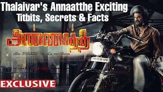 EXCLUSIVE Thalaivar's Annaatthe secrets, titbits, facts | Another Rajinikanth - Siva film? | Annatha