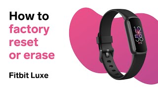 How to Factory Reset Fitbit Luxe (Erase / Clear User Data)