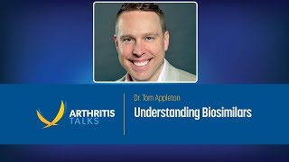 Understanding Biosimilars | Arthritis Talks