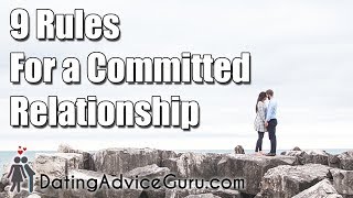 9 Rules For a Committed Relationship - How To Make Him Commit