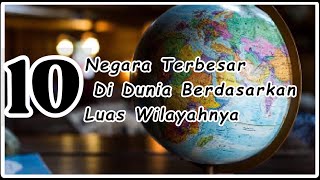 Daftar 10 Negara Terbesar Di Dunia Berdasarkan Luas Wilayahnya _ @educationsantuy