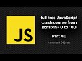 full free JavaScript crash course from scratch | Advanced JS Objects