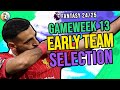 FPL Gameweek 13 Early Team Selection | Top Picks, Captaincy & Transfer Decisions!