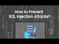 How to Prevent SQL Injection Attacks?