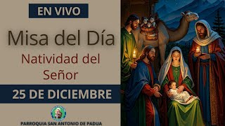 Misa del Dia: Miércoles 25 de Diciembre Natividad del Señor