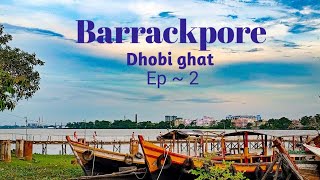 Barrackpore Dhobi Ghat //Barrackpore tourist place ep~2