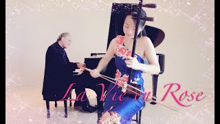 La Vie en Rose 玫瑰人生 Life in Pink ラ・ヴィ・アン・ローズ by Édith Piaf. Chinese violin Erhu 二胡 \u0026 Piano鋼琴