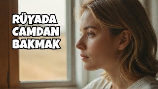 RÜYADA CAMDAN BAKMAK NE ANLAMA GELİYOR - Leyla Bayram İstihare Ve Rüya Yorumcusu