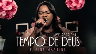Elaine Martins - Tempo de Deus (Live Session)