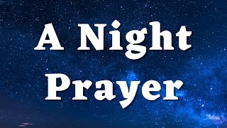 A Powerful Night Prayer - God, Bless Me and my Family this Night - A Bedtime Prayer for tonight