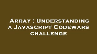 Array : Understanding a Javascript Codewars challenge