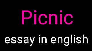 essay on picnic in English 500 words।। पिकनिक पर अंग्रेजी में निबंध 500 शब्दों में