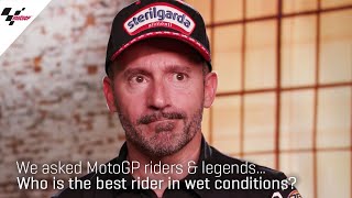 Who is the best rider in wet conditions? | We asked MotoGP riders \u0026 legends...