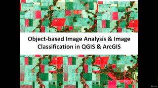 Object-based Image Analysis & Classification in QGIS ArcGIS