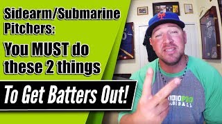 How to get batters out as a Sidearm or Submarine Pitcher