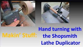 Makin Stuff – Freehand turning with the Shopsmith Lathe Duplicator