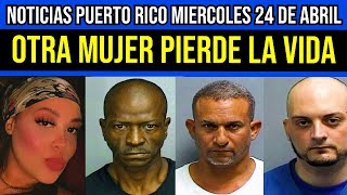 Noticias de Hoy 24/04/2024 | Últimos Sucesos en Puerto Rico | Cobertura Completa