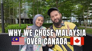 WHY WE CHOSE MALAYSIA INSTEAD OF CANADA