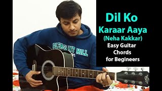 Dil Ko Karaar Aaya | Neha Kakkar | Yasser Desai | Sidharth - Guitar Chords Tutorial for Beginners