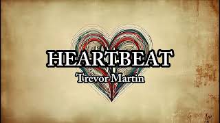 Trevor Martin - HEARTBEAT (Official Lyric Video)
