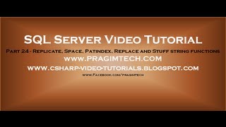 Replicate, Space, Patindex, Replace and Stuff string functions in sql server 2008 Part 24