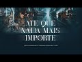 Paulo Cesar Baruk, Leandro Rodrigues - Até Que Nada Mais Importe (PVAP 3) Ao Vivo