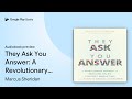 They Ask You Answer: A Revolutionary Approach… by Marcus Sheridan · Audiobook preview