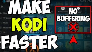 MAKE KODI FASTER - Stop BUFFERING - How To Fix KODI Lag - *Updated* (2019)