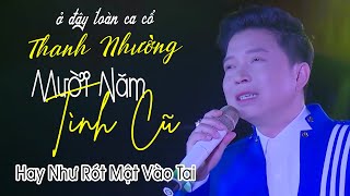 Ca Cổ Thanh Nhường Triệu View Hay Như Rót Mật Vào Tai ❤️ Tân Cổ Mười Năm Tình Cũ - Thanh Nhường