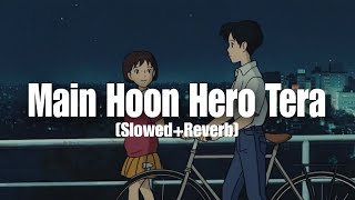 Main Hoon Hero Tera [Slowed + Reverb]  Armaan Malik Version || Lofi Songs || Audio Vibes