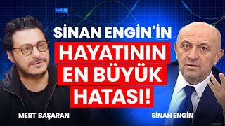 Sinan Engin'in Hayatının En Büyük Hatası Ne? | Mert Başaran