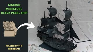 DIY‼️MINIATUR KAPAL BLACK PEARL DARI KARDUS DAN KARTON  || MAKING MINIATURE BLACK PEARL SHIP