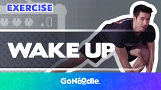 Wake Up! | Acivities For Kids | Exercise | GoNoodle