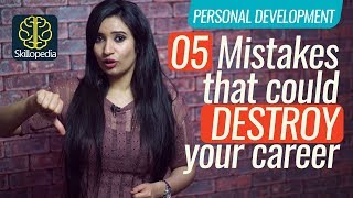 5 Mistakes that could destroy your career | Personality Development Video | Soft Skills Training