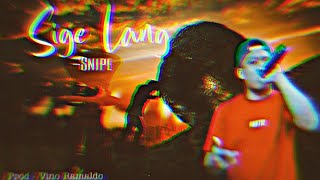 Sige lang - Snipe Prod. Vino Ramaldo ( Lyrics Video )