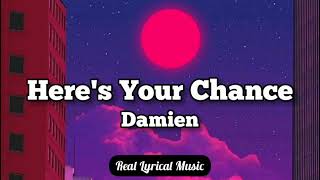 Damien - Here's Your Chance (Lyrics)