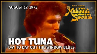 Day to Day Out the Window Blues - Hot Tuna | The Midnight Special