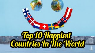Top 10 Happiest Countries In The World 2024