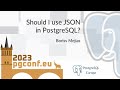 Boriss Mejias: Should I use JSON in PostgreSQL? (PGConf.EU 2023)