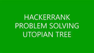 UTOPIAN TREE | PROBLEM SOLVING | HACKERRANK