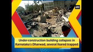 Under-construction building collapses in Karnataka’s Dharwad, several feared trapped