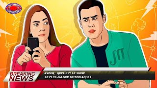 Amour : quel est le signe  le plus jaloux du zodiaque ?