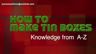 How to make tin box from A to Z, automatic tin box production line, tin box machine youtube, video