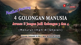 Empat Golongan Manusia Menurut Imam Al-Ghazali ‖ Ust Junaedi