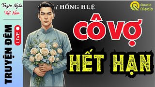Đọc truyện đêm khuya Hay nhất 2025 : CÔ VỢ HẾT HẠN | Truyện thực tế Việt Nam MC Hồng Huệ